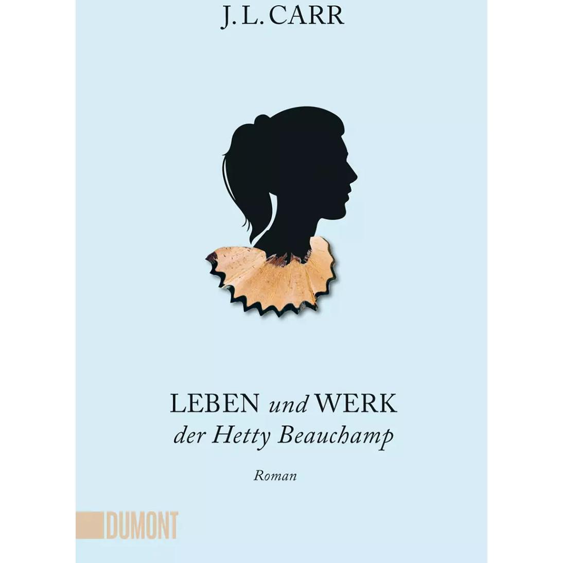 Leben und Werk der Hetty Beauchamp, Belletristik von Monika Köpfer, J.L. Carr