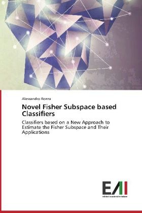 Produktbild Novel Fisher Subspace based Classifiers (Alessandro Rozza, 2014)