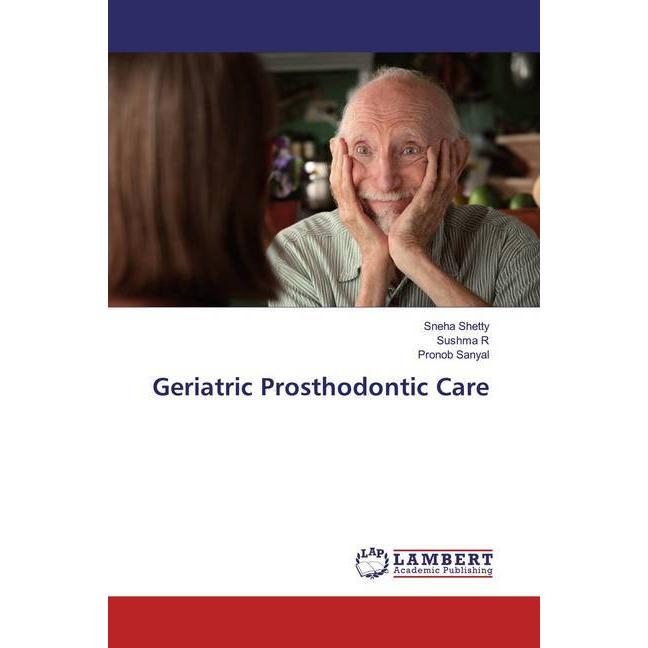 Geriatric Prosthodontic Care, Fachbücher von Sushma R, Pronob Sanyal, Sneha Shetty