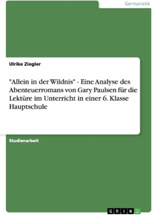 Produktbild Gary Paulsens "Allein in der Wildnis" als Lektüre im Unterricht in einer 6. Klasse Hauptschule (Deutsch, Ulrike Ziegler, 2012)