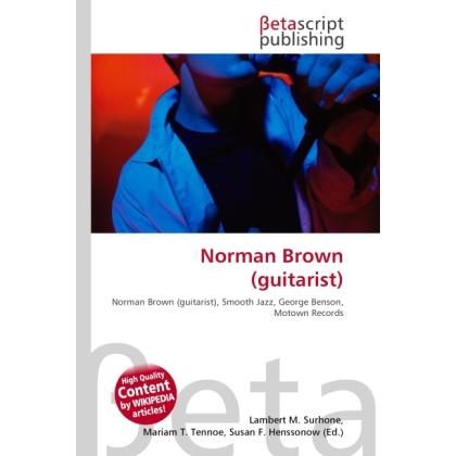 Norman Brown (guitarist), Fachbücher von Lambert M. Surhone, Miriam T. Timpledon, Susan F. Marseken