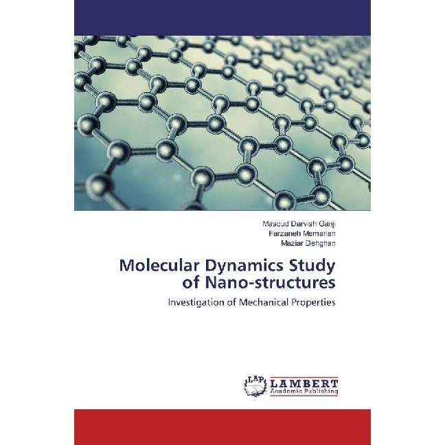 Molecular Dynamics Study of Nano-structures, Fachbücher von Maziar Dehghan, Masoud Darvish Ganji, Farzaneh Memarian