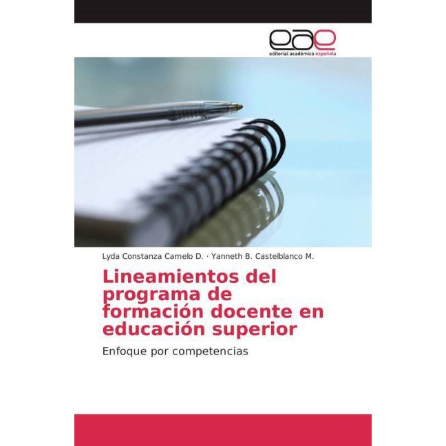 Lineamientos del programa de formación docente en educación superior, Fachbücher von Lyda Constanza Camelo D., Yanneth B...