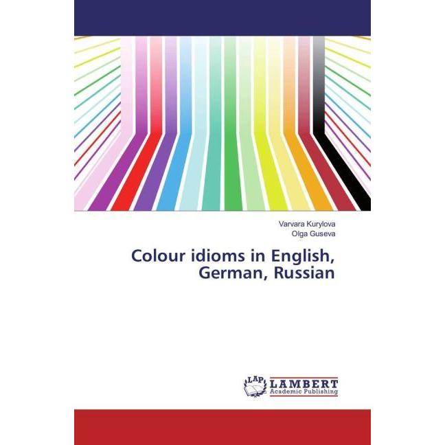 Colour idioms in English, German, Russian, Fachbücher von Varvara Kurylova, Olga Guseva