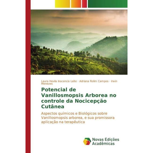 Potencial de Vanillosmopsis Arborea no controle da Nocicepção Cutânea, Fachbücher von Adriana Rolim Campos, Irwin Meneze...
