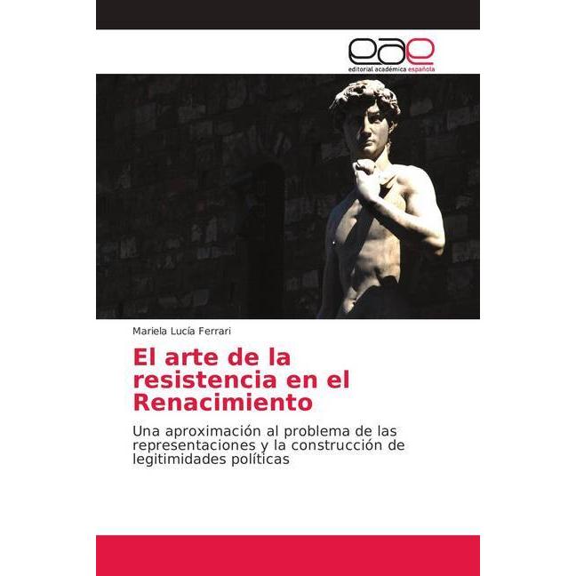 El arte de la resistencia en el Renacimiento, Fachbücher von Mariela Lucía Ferrari