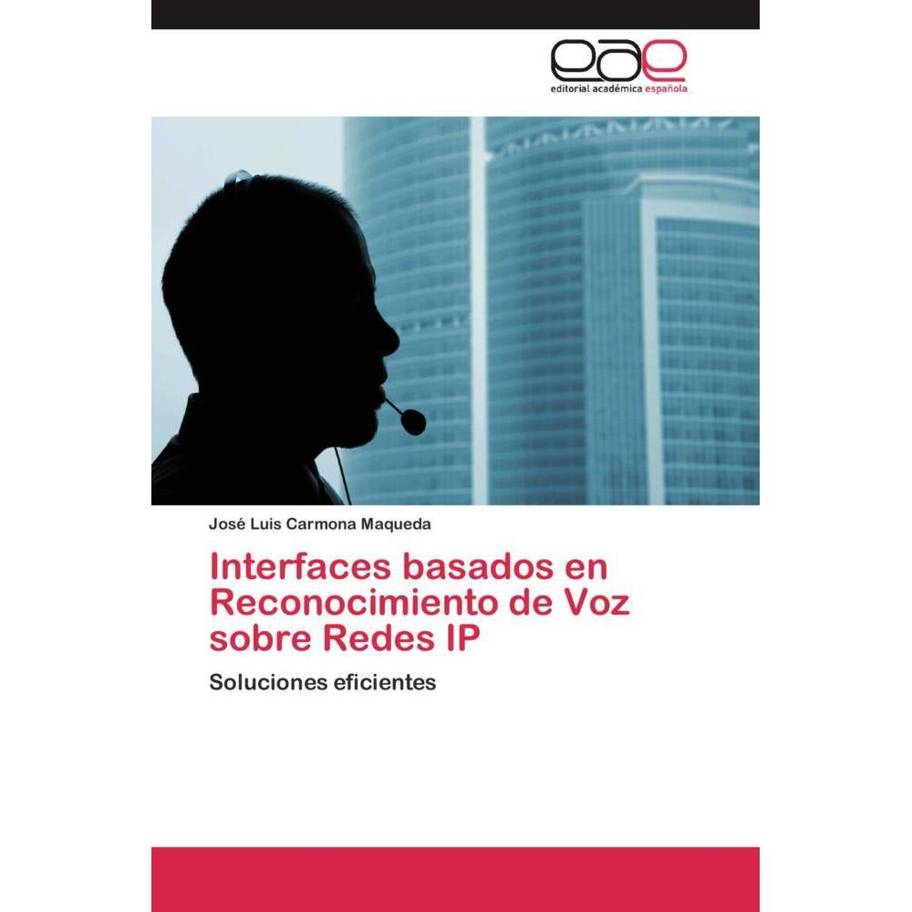 Interfaces basados en Reconocimiento de Voz sobre Redes IP, Fachbücher von José Luis Carmona Maqueda