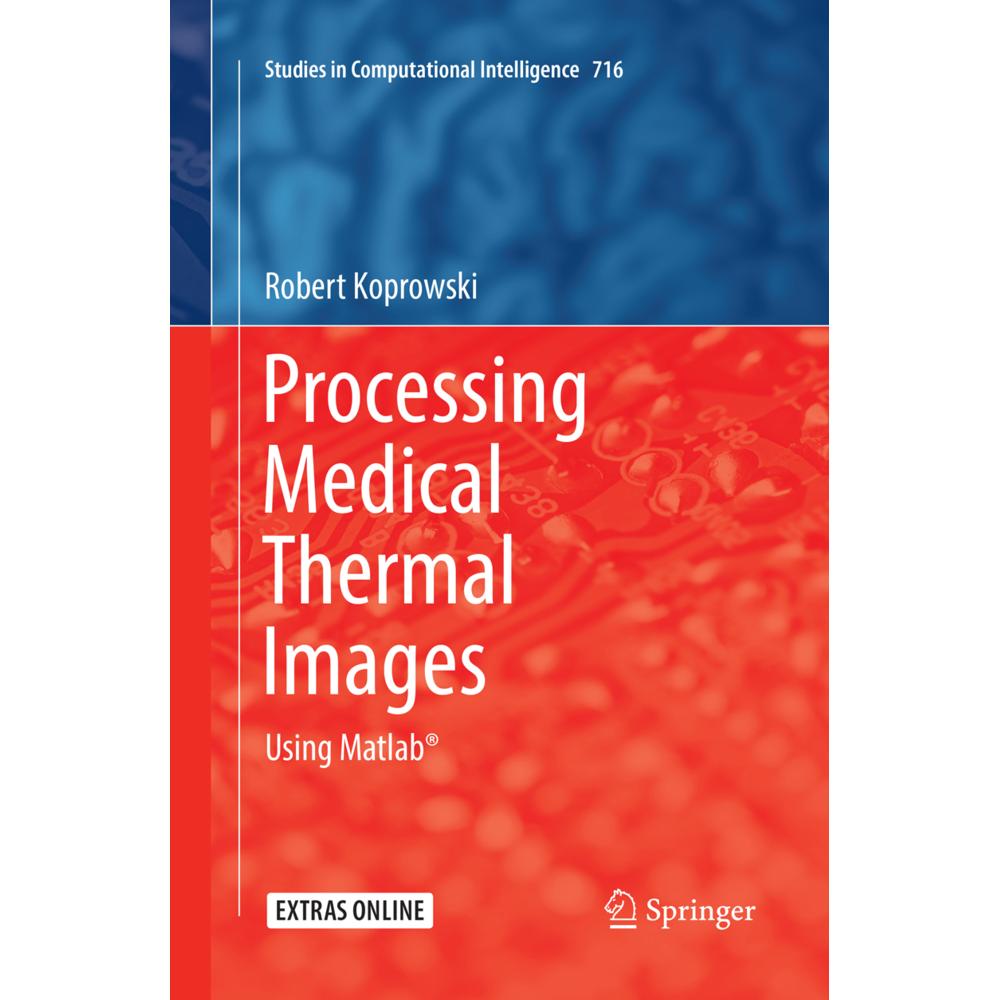 Processing Medical Thermal Images, Fachbücher von Robert Koprowski