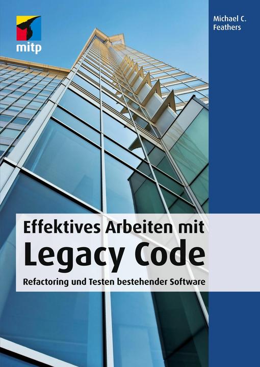Produktbild Effektives Arbeiten mit Legacy Code (Deutsch, Michael C. Feathers, 2010)