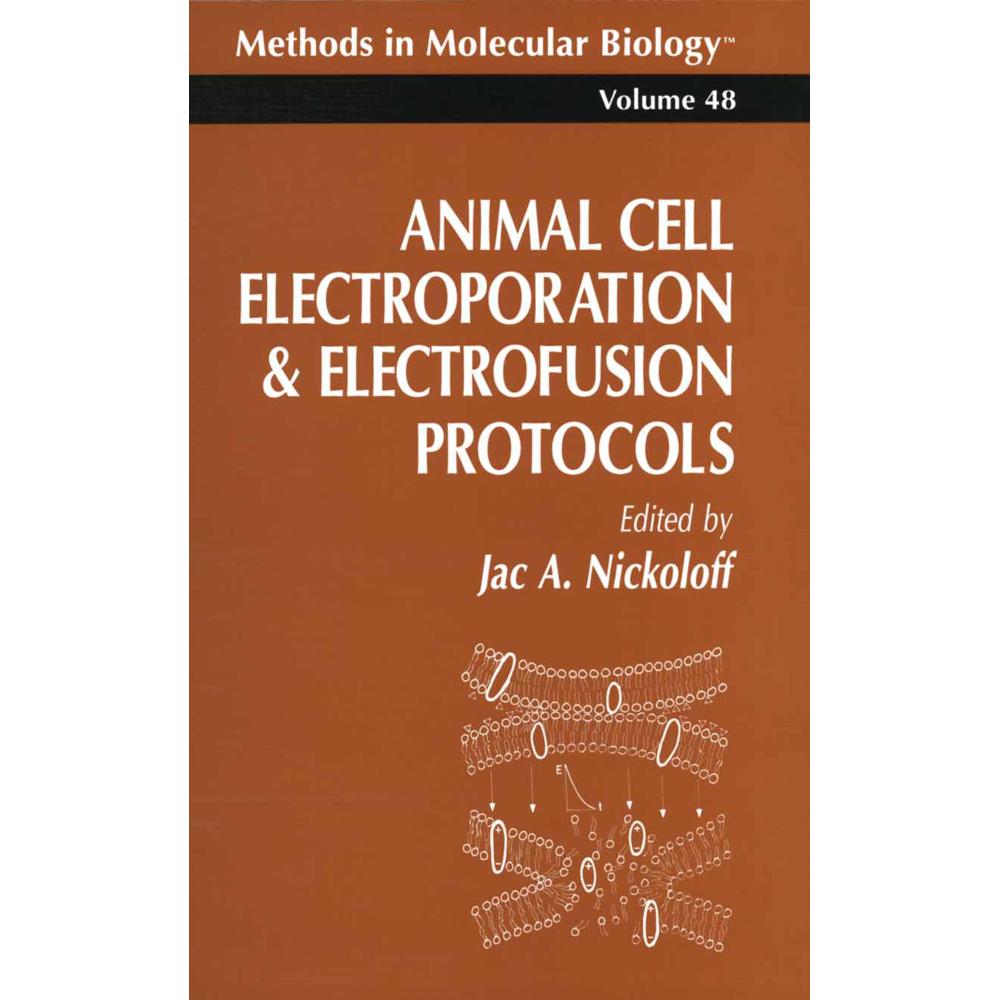 Animal Cell Electroporation and Electrofusion Protocols, Fachbücher von Jac A. Nickoloff