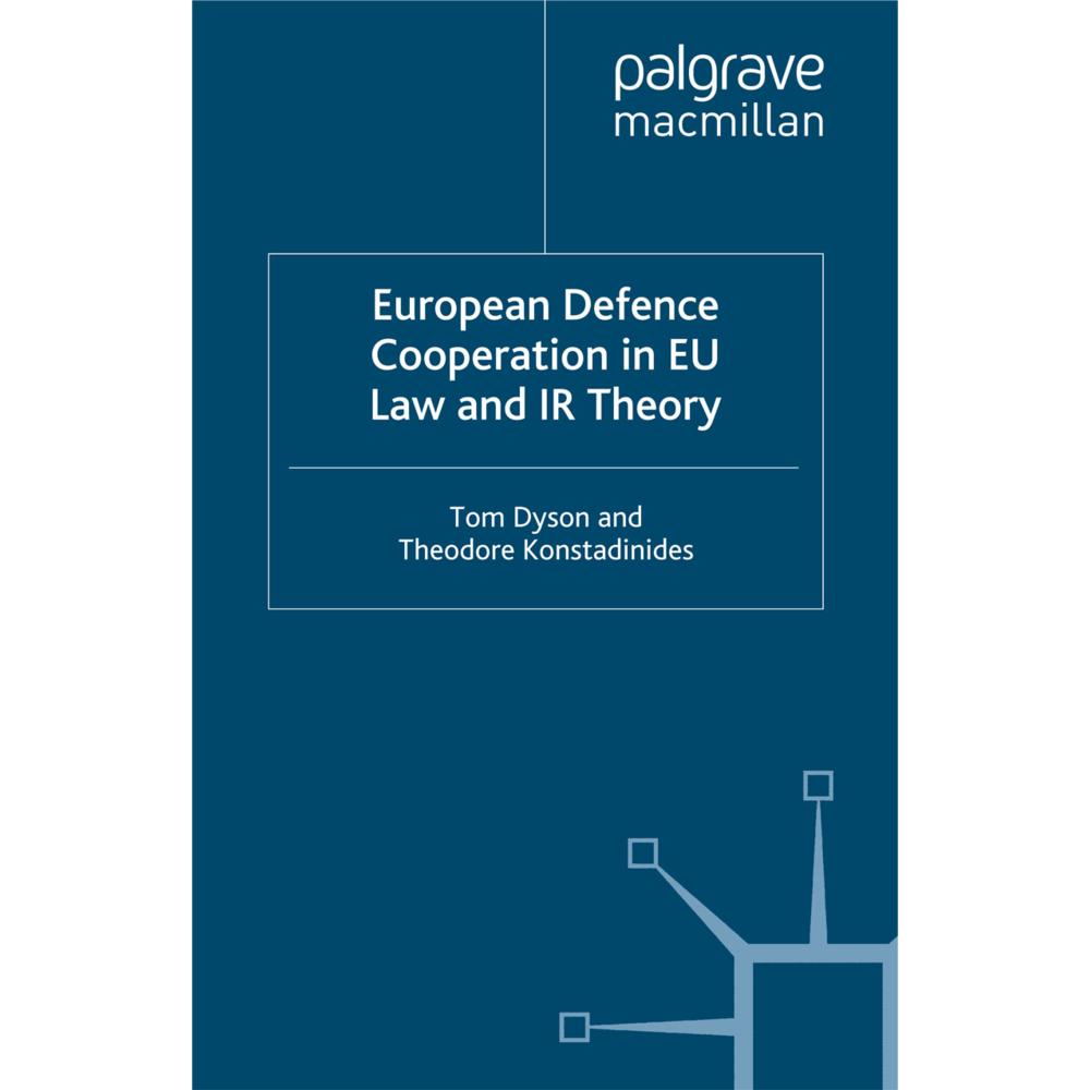 European Defence Cooperation in EU Law and IR Theory, Fachbücher von T. Dyson