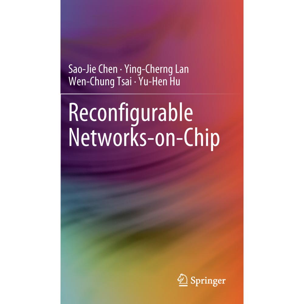 Reconfigurable Networks-on-Chip, Fachbücher von Sao-Jie Chen, Ying-Cherng Lan, Wen-Chung Tsai, Yu-Hen Hu