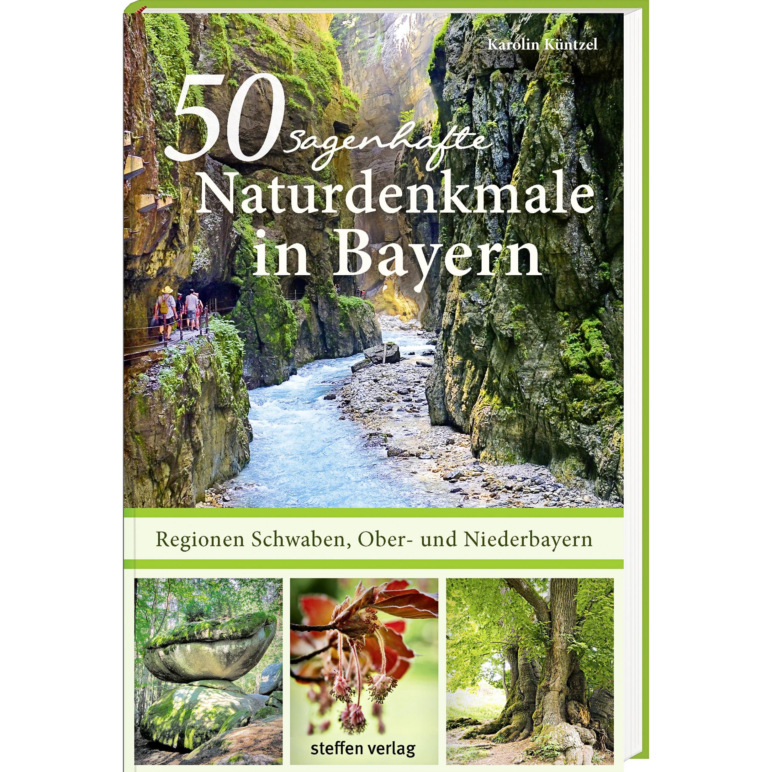 50 sagenhafte Naturdenkmale in Bayern - Regionen Schwaben, Ober- und Niederbayern, Fachbücher von Karolin Küntzel