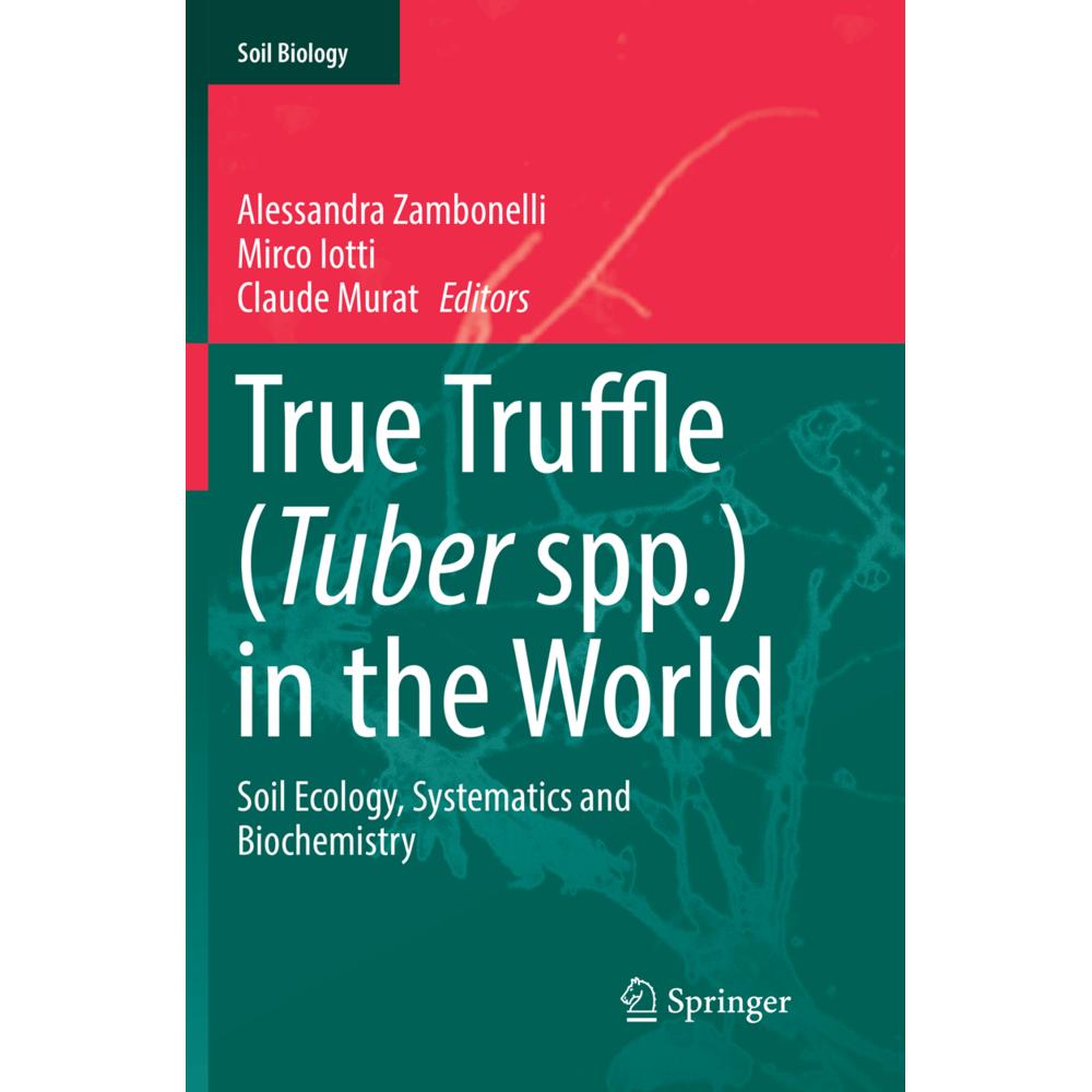 True Truffle (Tuber spp.) in the World, Fachbücher von Alessandra Zambonelli, Mirco Iotti, Claude Murat
