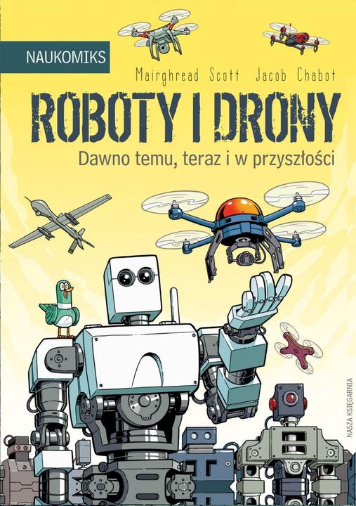 Actual product image Nasza Ksiegarnia Książeczka roboty i drony - dawno temu, teraz i w przyszłości