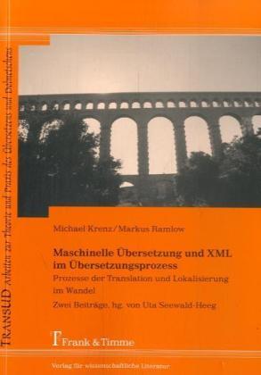 Produktbild Maschinelle Übersetzung und XML im Übersetzungsprozess (Deutsch, Markus Ramlow, Michael Krenz, 2008)