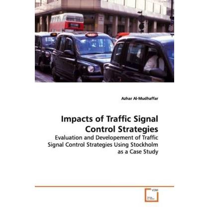 Impacts of Traffic Signal Control Strategies, Fachbücher