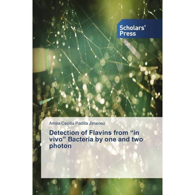 Detection of Flavins from in vivo Bacteria by one and two photon, Fachbücher von Amira Cecilia Padilla Jimenez