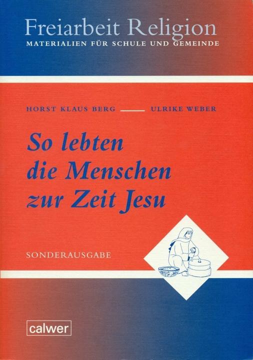 Produktbild So lebten die Menschen zur Zeit Jesu (Deutsch, Horst Klaus Berg, Ulrike Weber, 2007)