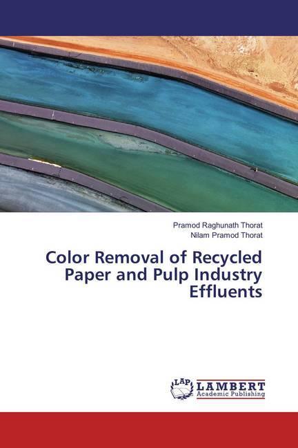 Produktbild Color Removal of Recycled Paper and Pulp Industry Effluents (Deutsch, Nilam Pramod Thorat, Pramod Raghunath Thorat, 2018)