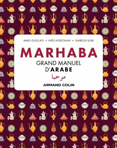 Image du produit Marhaba : grand manuel d'arabe (Français, Guellati Amel, Horchani Inès, Klibi Isabelle, 2022)