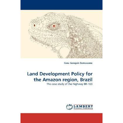 Land Development Policy for the Amazon region, Brazil, Fachbücher von Ilana Gorayeb Damasceno