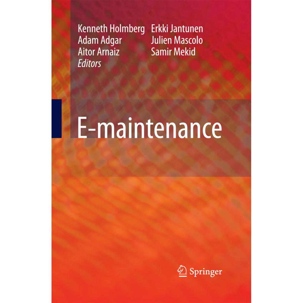 E-maintenance, Fachbücher von Erkki Jantunen, Julien Mascolo, Kenneth Holmberg, Samir Mekid, Aitor Arnaiz, Adam Adgar