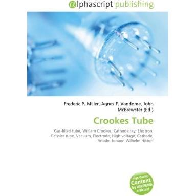 Crookes Tube, Fachbücher von Agnes F. Vandome, Frederic P. Miller, John McBrewster