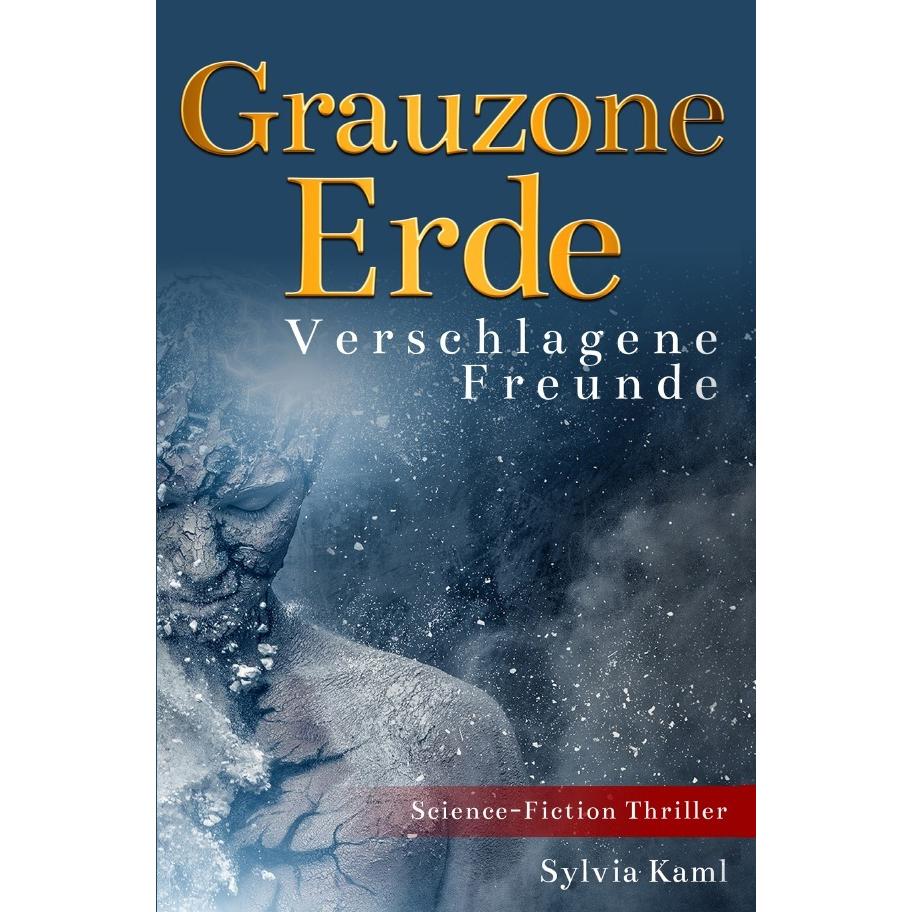 Grauzone Erde - Verschlagene Freunde, Belletristik von Sylvia Kaml