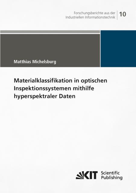 Produktbild Materialklassifikation in optischen Inspektionssystemen mithilfe hyperspektraler Daten (Deutsch, Matthias Michelsburg, 2014)