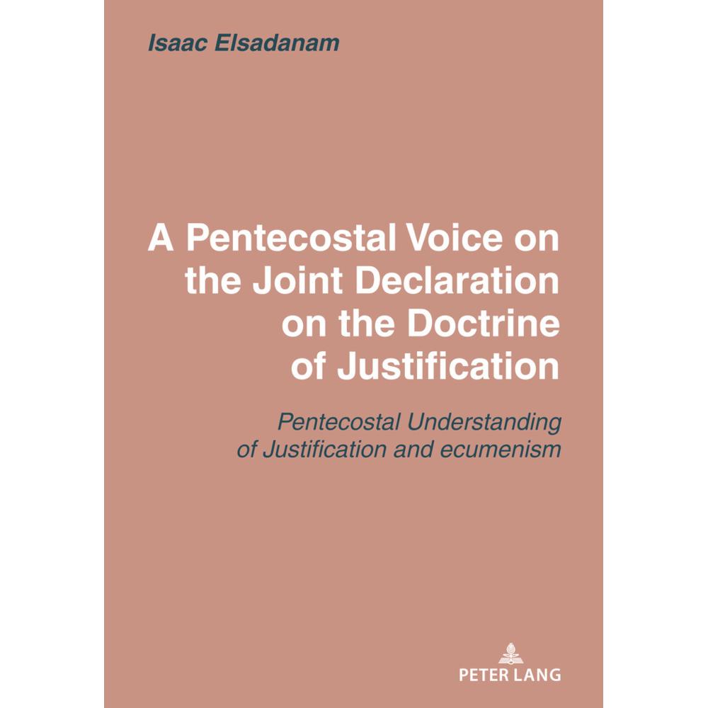 A Pentecostal Voice on the Joint Declaration on the Doctrine of Justification, Sachbücher von Isaac Elsadanam