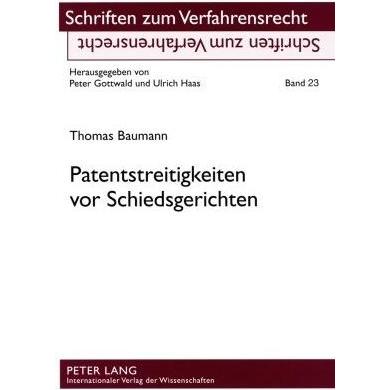 Patentstreitigkeiten vor Schiedsgerichten, Fachbücher von Thomas Baumann