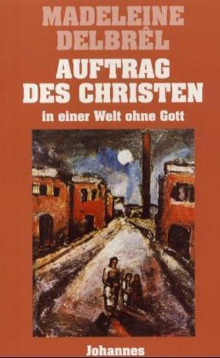 Produktbild Auftrag des Christen in einer Welt ohne Gott (Deutsch, Hermann J Bormann, Madeleine Delbrêl, Ruth Disse, 2016)
