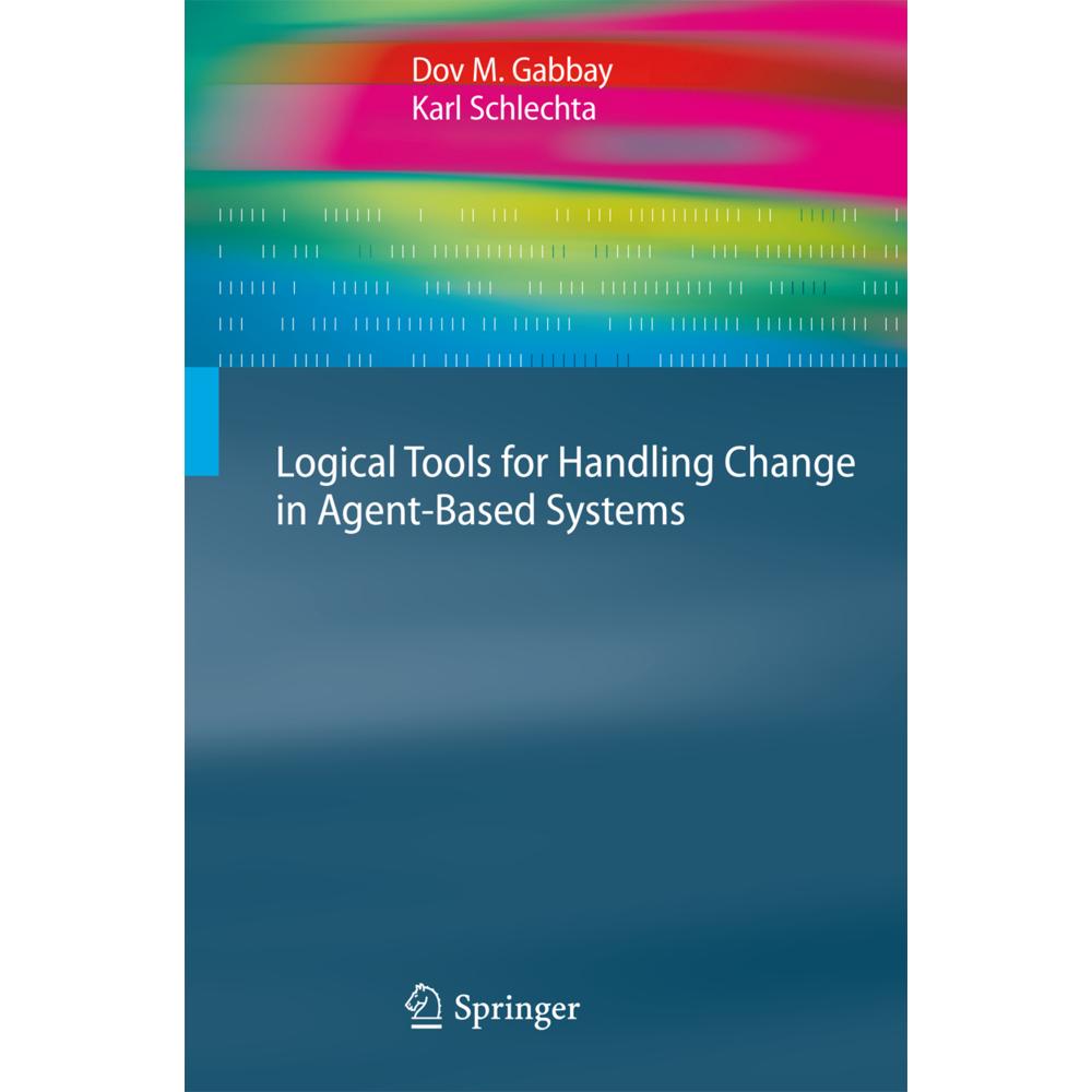 Logical Tools for Handling Change in Agent-Based Systems, Fachbücher von Dov M. Gabbay, Karl Schlechta