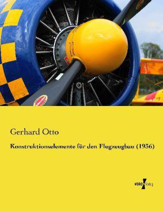 Produktbild Konstruktionselemente für den Flugzeugbau (1936) (Deutsch, Gerhard Otto, 2014)