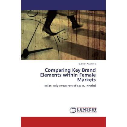 Comparing Key Brand Elements within Female Markets, Fachbücher von Dayner Azzellino