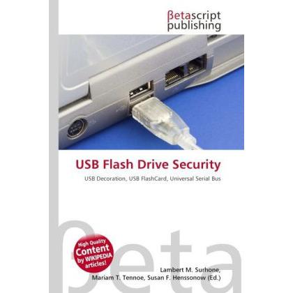 USB Flash Drive Security, Fachbücher von Lambert M. Surhone, Mariam T. Tennoe, Susan F. Henssonow