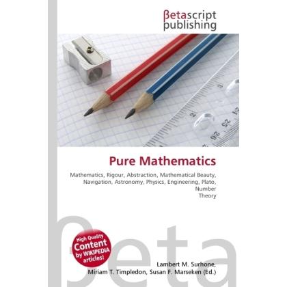 Thumbnail - Pure Mathematics, Fachbücher von Lambert M. Surhone, Miriam T. Timpledon, Susan F. Marseken