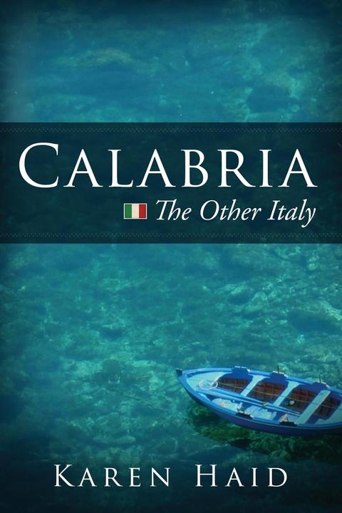 Produktbild Calabria: The Other Italy (Englisch, Karen Haid, 2015)