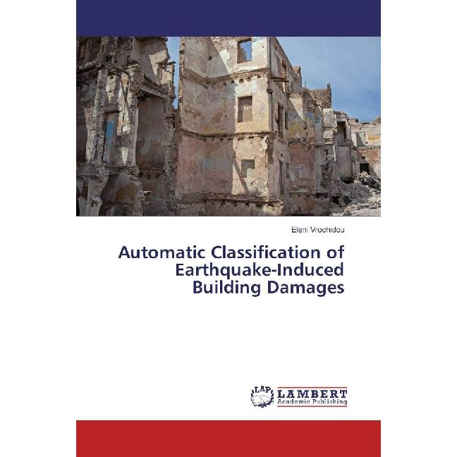 Automatic Classification of Earthquake-Induced Building Damages, Fachbücher von Eleni Vrochidou