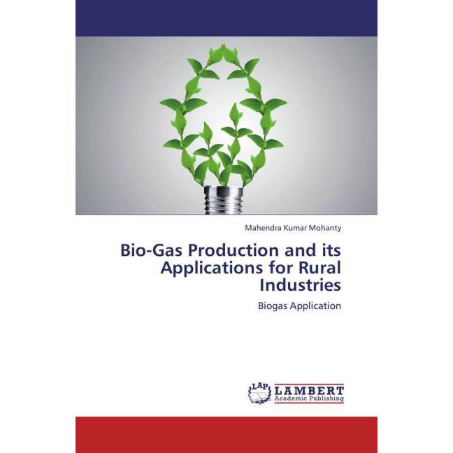 Bio-Gas Production and its Applications for Rural Industries, Fachbücher von Mahendra Kumar Mohanty