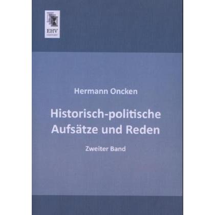 Historisch-politische Aufsätze und Reden, Fachbücher von Hermann Oncken