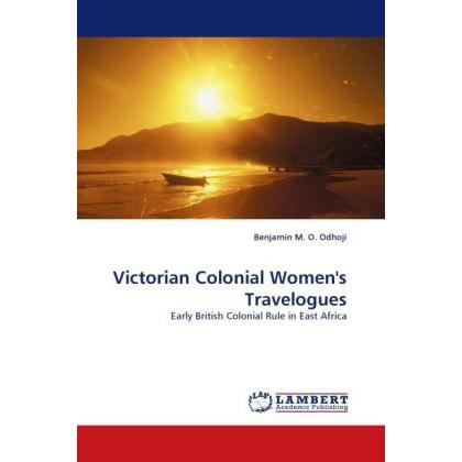 Victorian Colonial Women's Travelogues, Fachbücher von Benjamin M. O. Odhoji
