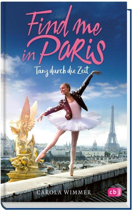 Produktbild Find me in Paris - Tanz durch die Zeit (Deutsch, Carola Wimmer, 2018)
