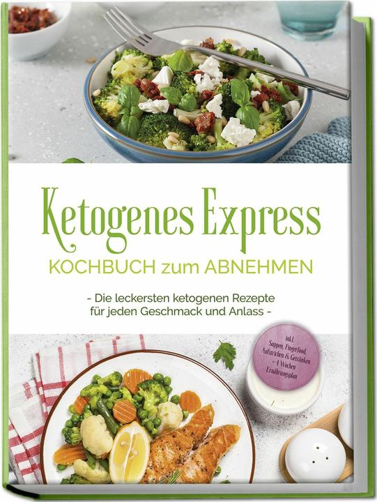 Produktbild Ketogenes Express Kochbuch zum Abnehmen: Die leckersten ketogenen Rezepte für jeden Geschmack u (Deutsch, Charlotte Davis, 2024)