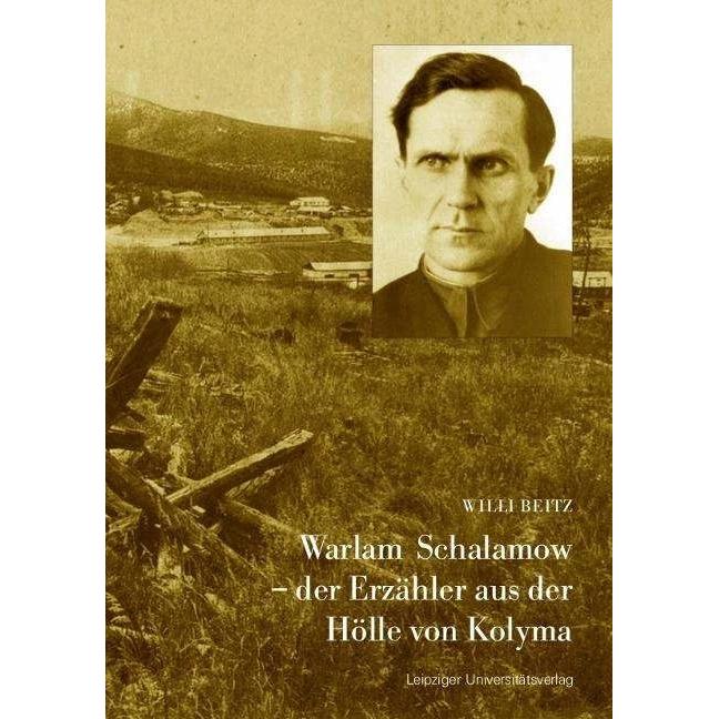 Warlam Schalamow - der Erzähler aus der Hölle von Kolyma, Fachbücher von Willi Beitz