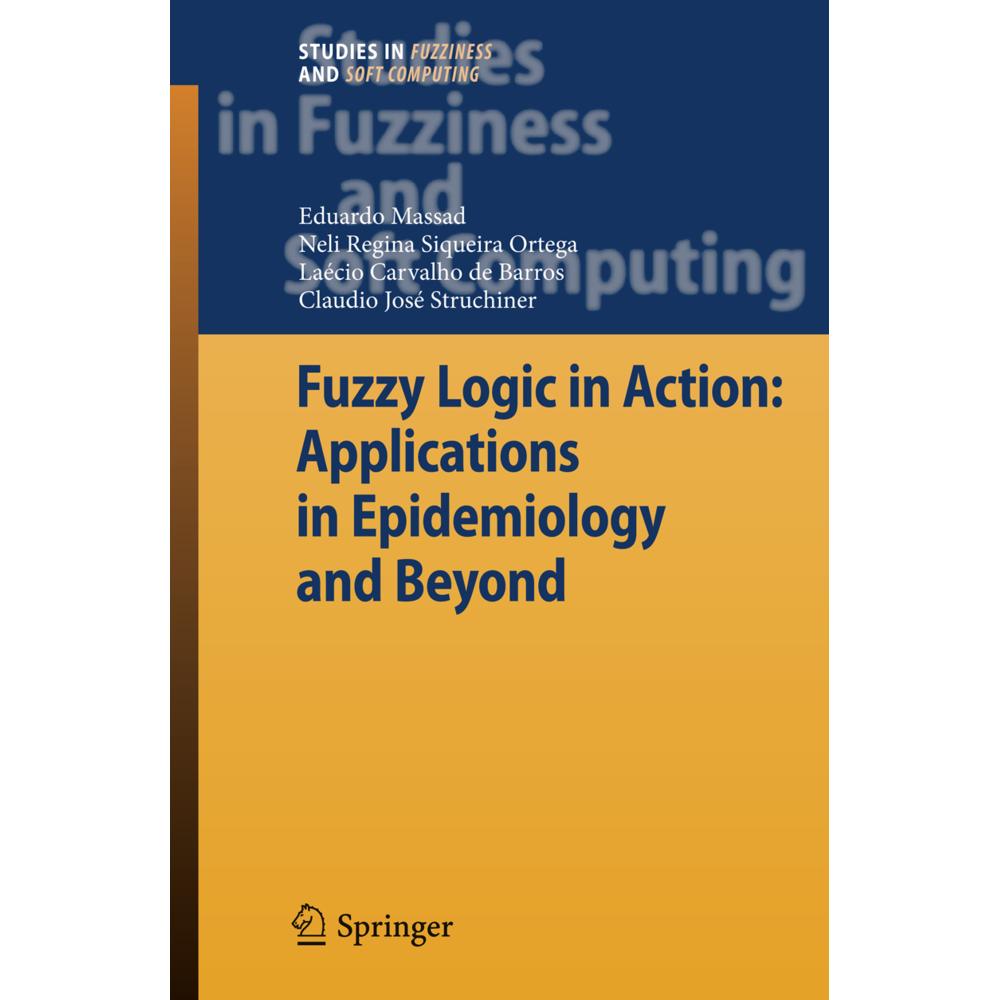 Fuzzy Logic in Action: Applications in Epidemiology and Beyond, Fachbücher von Eduardo Massad, Neli Regina Siqueira Orte...