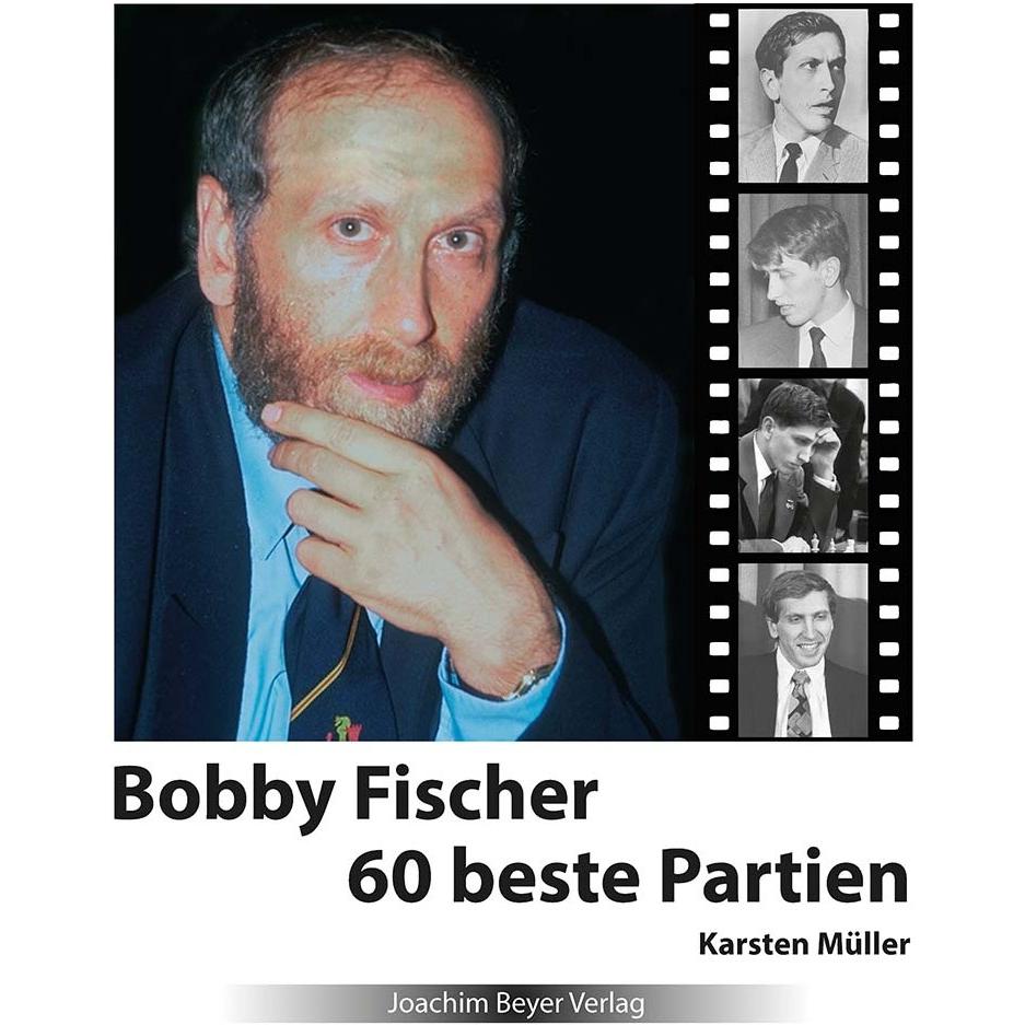 Bobby Fischer 60 beste Partien, Ratgeber von Karsten Müller
