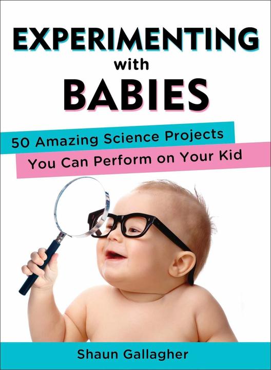 Produktbild Experimenting with Babies (Englisch, Shaun Gallagher, 2013)