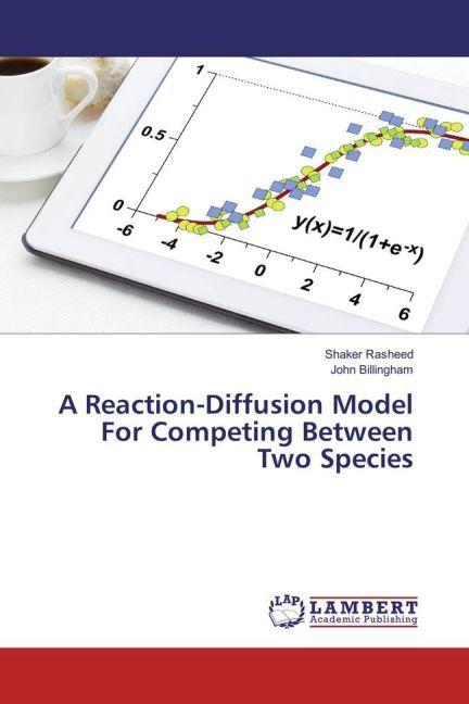 Produktbild A Reaction-Diffusion Model For Competing Between Two Species (Englisch, John Billingham, Shaker Rasheed, 2017)